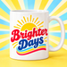 Brighter Days Mug