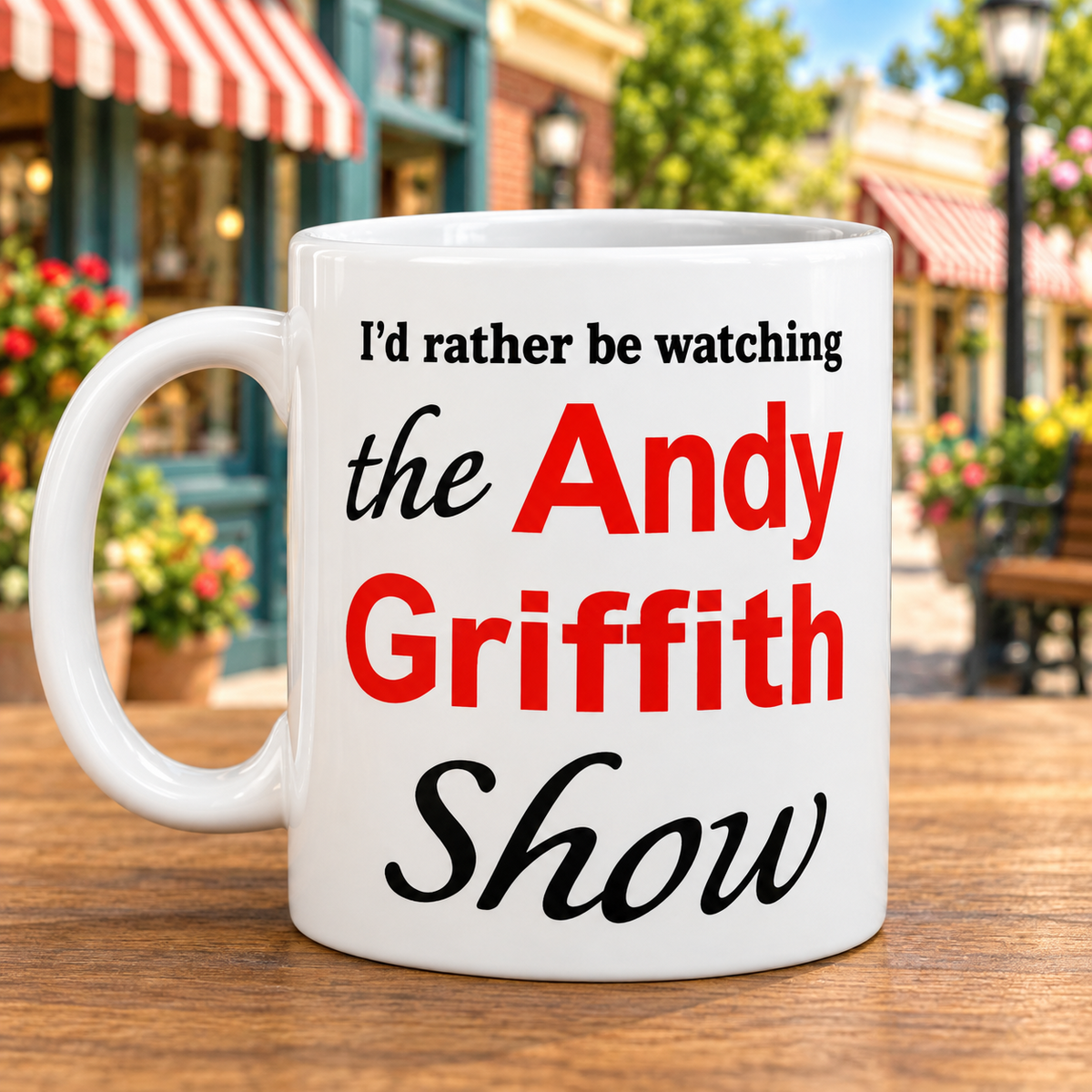 I'd Rather Be Watching The Andy Griffith Show Mug
